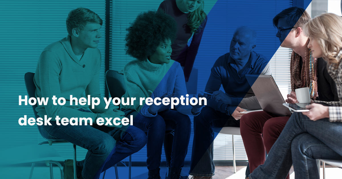 How to help your reception desk team excel