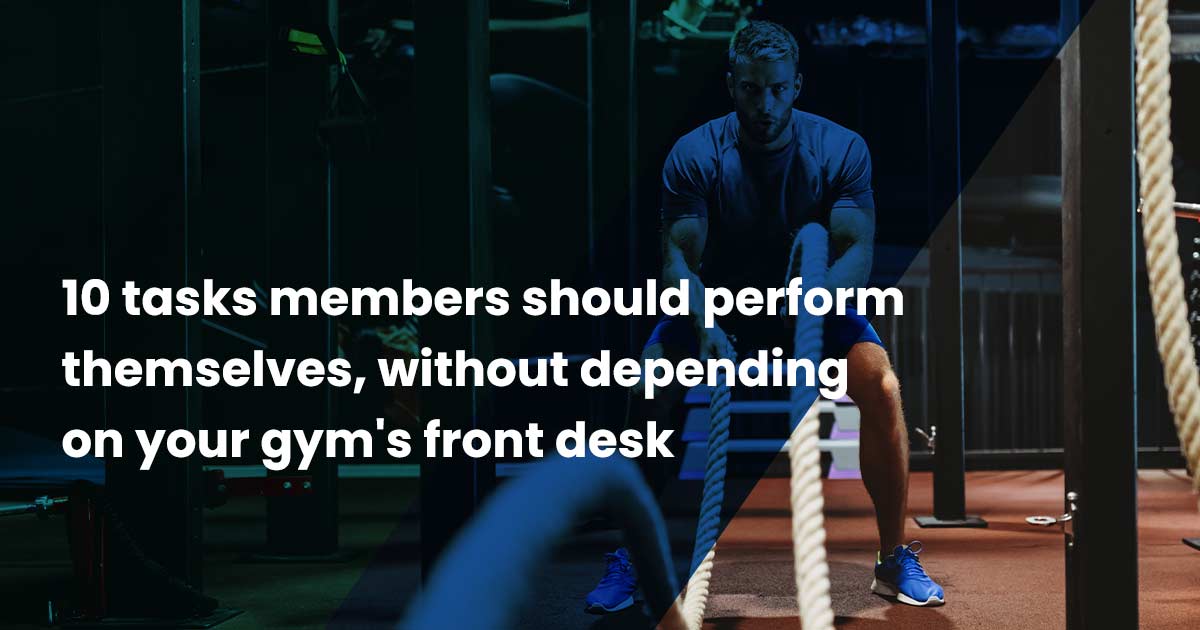 10 tasks members should perform themselves, without depending on your